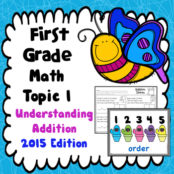 Preview of First Grade Math Topic 1: Understanding Addition - 2015 Version