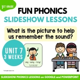 First Grade Phonics Lesson Unit 7 Slideshow with Google Sl