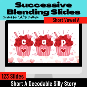 Preview of First Grade Short A Vowel CVC Successive Blending Google Slides Valentine