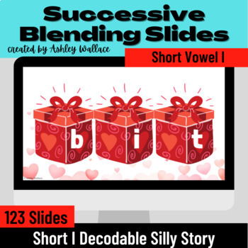 Preview of First Grade Short I Vowel CVC Successive Blending Google Slides Valentine
