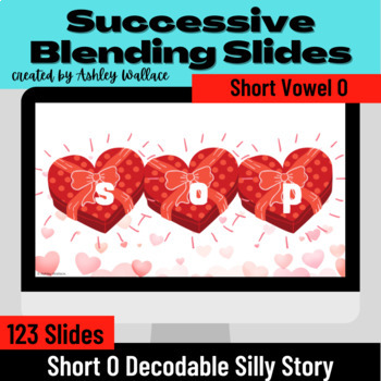 Preview of First Grade Short O Vowel CVC Successive Blending Google Slides Valentine