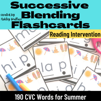 Preview of First Grade Summer Short Vowels CVC Words Successive Blending Flashcards