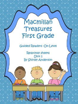 Preview of First Grade Treasures- Unit 1- Guided Readers Response Sheets