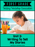 First Grade Personal Narrative Writing Unit | First Grade Writing Unit 2