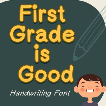 Preview of First Grade is Good-Handwritten Font-File Downloads for OTF and TTF