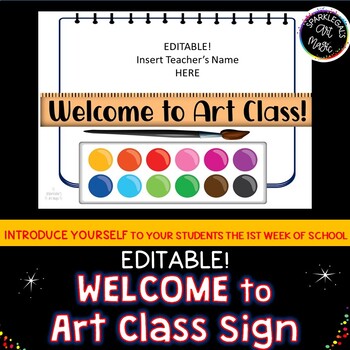 Preview of Welcome to Art Class!Teacher's Name Sign FREEBIE-First-Week-of School EDITABLE!