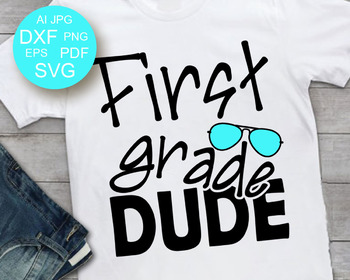 First Grade Dude Svg 1st Grade Svg Back To School Svg Files For Cricut