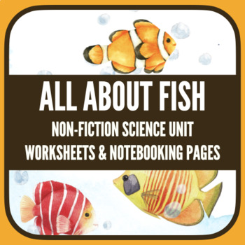 Preview of Fish Teaching Resources: All About Fish Non-fiction Science Unit