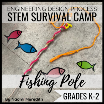 Preview of Fishing Lesson Plan | Fishing Rod Challenge | STEM Survival Camp