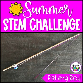 Preview of Fishing Rod Summer STEM Activity and Simple Machine End of the Year Challenge