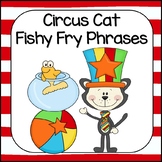 Fishy Fry Phrases with the Circus Cat