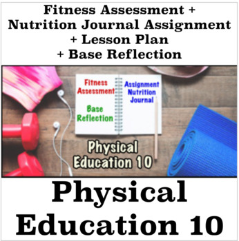 Preview of Fitness Assessment + Nutrition Journal + Base Reflection + Lesson Plan, PhysEd10