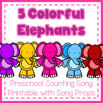 Preview of Five Colorful Elephants- Circle Time Songs for Pre-k, Preschool & Kindergarten