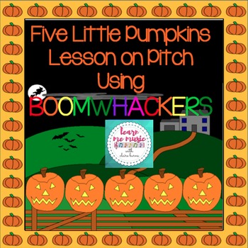 Preview of Five Little Pumpkins: Lesson on Pitch Using Boomwhackers (PPT and Flipchart)