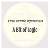 Five Minute Mysteries: "A Bit of Logic"