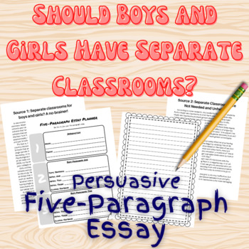 Preview of Five Paragraph Essay: Should Boys and Girls Have Separate Classrooms?