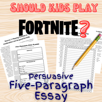 Preview of Five Paragraph Essay: Should Kids Play Fortnite?