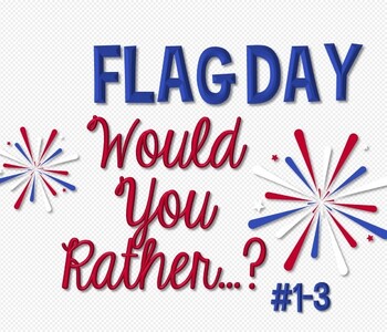 Preview of Flag Day "Would you rather...?" Critical Thinking Activity #1