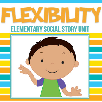 Preview of Flexibility When Plans Change Social Story Unit ELEMENTARY