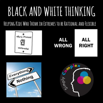 Preview of Flexible Thinking; Black and White Thinking; Coping Skills; CBT Thinking Skills