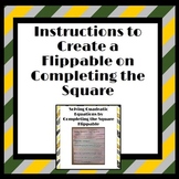 Flippable Instructions: Solving Quadratics by Completing t
