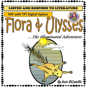 Preview of Flora & Ulysses, by K. DiCamillo: A PDF & TpT Digital LISTEN-AND-RESPOND Packet