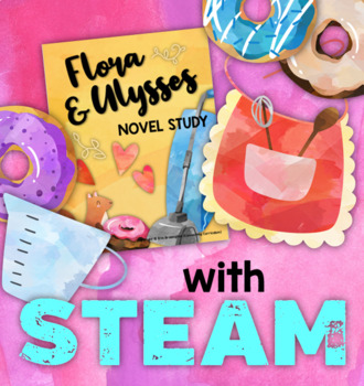 Preview of Flora and Ulysses Novel Study + STEAM