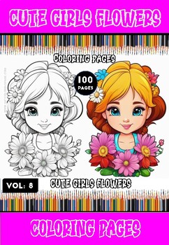 Preview of Floral Fantasy Unleashed: Cute Girls Flowers Coloring Pages Vol 8 - 100 Pages