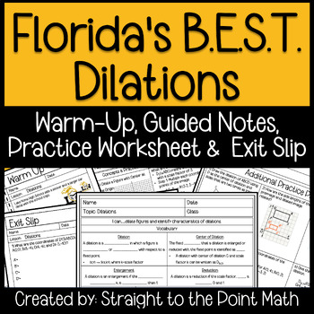 Preview of Florida's B.E.S.T. | Dilations | Warm Up | Notes | Practice | Exit Slip | Lesson