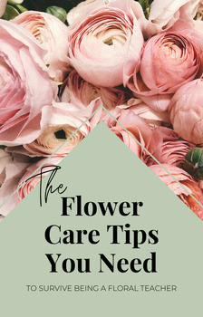 Preview of Flower Care For Floral Teachers - Processing Flowers