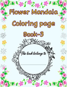 Preview of Flower Mandala Coloring page Book-3 , By TeacherMaster Store