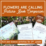 Flowers Are Calling Book Companion for 2nd Grade (ELA & Sc