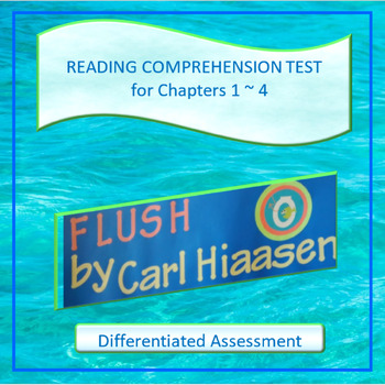 Preview of Flush Reading Comprehension Test Chapters 1 - 4 ~ Differentiated Assessment