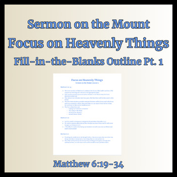 Preview of Focus On Heavenly Things Fill-in-the-Blanks Outline Part 1 (Sermon on the Mount)