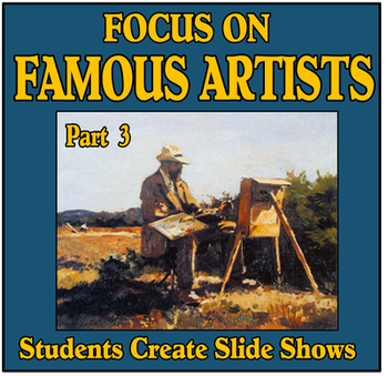 Preview of Focus on Famous Artists Part 3 - Students Create Slide Shows
