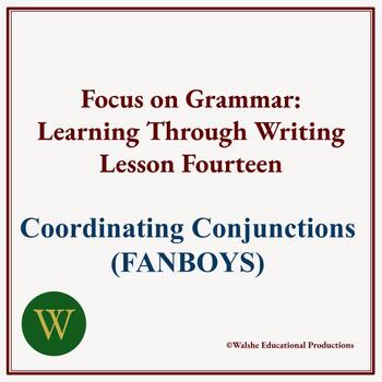 Preview of Focus on Grammar Writing Lesson Fourteen: Coordinating Conjunctions (FANBOYS)