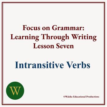 Preview of Focus on Grammar Writing Lesson Seven: Intransitive Verbs