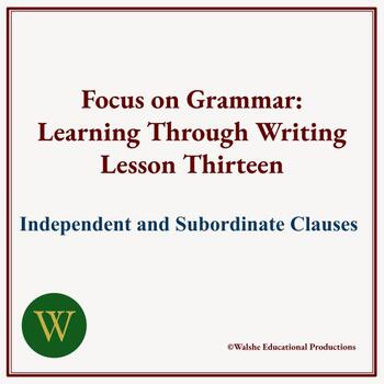 Preview of Focus on Grammar Writing Lesson Thirteen: Independent And Subordinate Clauses