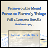 Focus on Heavenly Things 2 Lesson Bundle (Sermon on the Mo