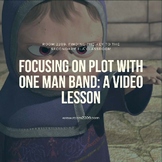 Focusing on Plot with One Man Band- A Video Lesson