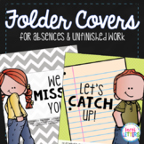 Folder Covers for Absences & Unfinished Work