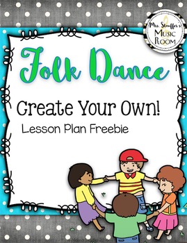 Preview of Folk Dance Creation Lesson Plan