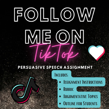 Preview of Follow Me On TikTok- Persuasive Speech Assignment