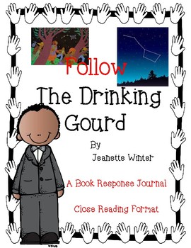 Follow The Drinking Gourd By J Winter A Response Journal Close Reading Format