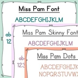 Fonts:  Miss Pam and Miss Pam Skinny (with commercial use 