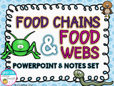 Food Chains and Food Webs PowerPoint and Notes Set
