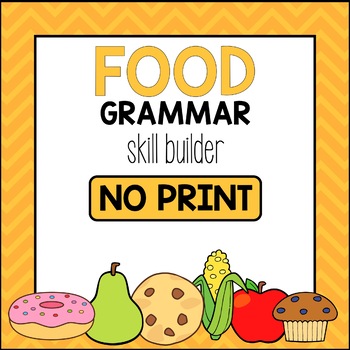 Preview of Food Grammar Skill Builder *NO PRINT*