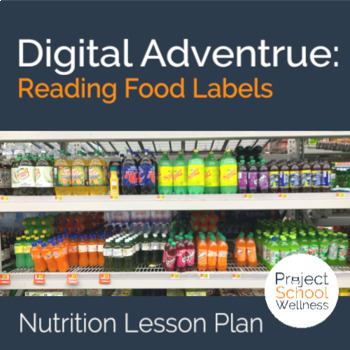 Preview of How to Read Food Labels a Digital Adventure and Nutrition Lesson Plan