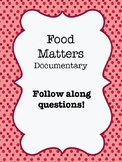 "Food Matters" (2008) Documentary Question Guide Worksheet