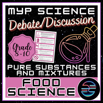Preview of Food Science Discussion - Pure Substances - Grade 8-10 MYP Middle School Science